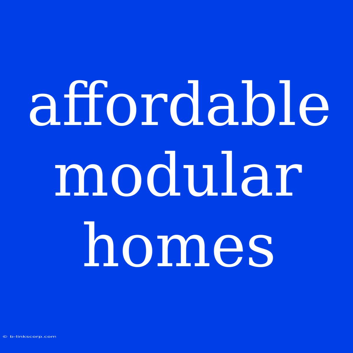 Affordable Modular Homes