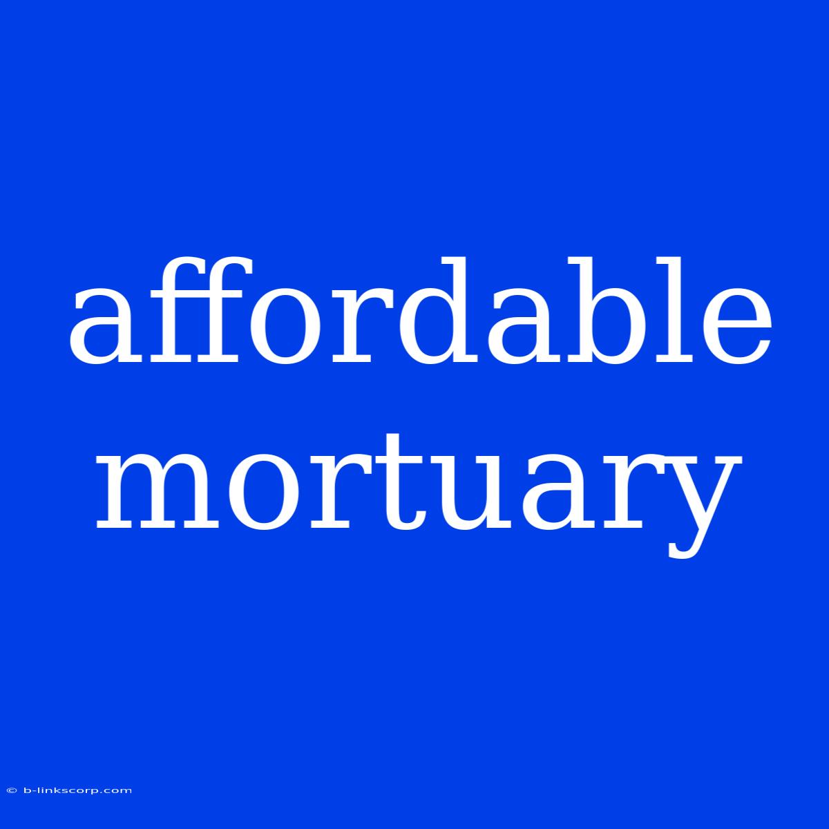 Affordable Mortuary