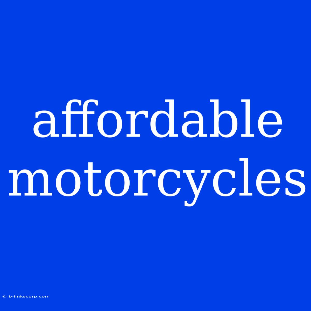 Affordable Motorcycles