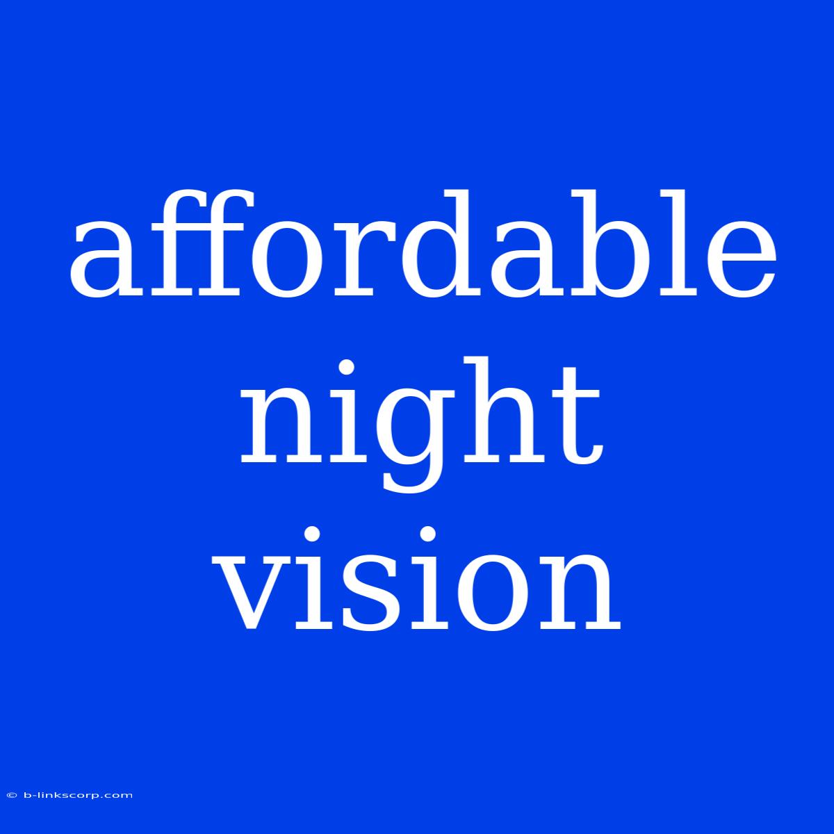 Affordable Night Vision