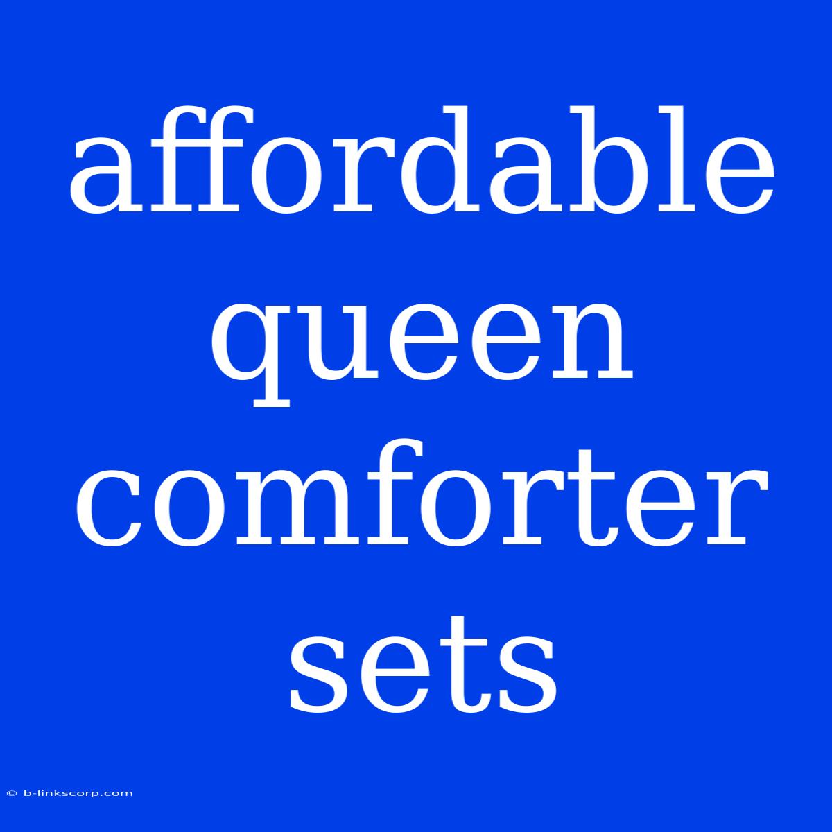 Affordable Queen Comforter Sets