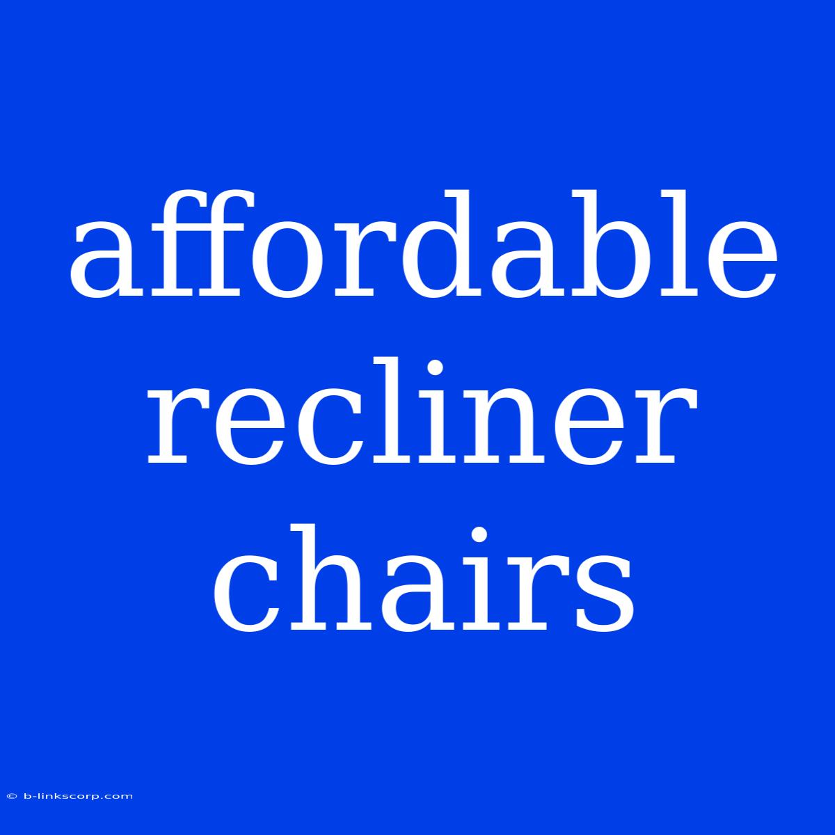 Affordable Recliner Chairs