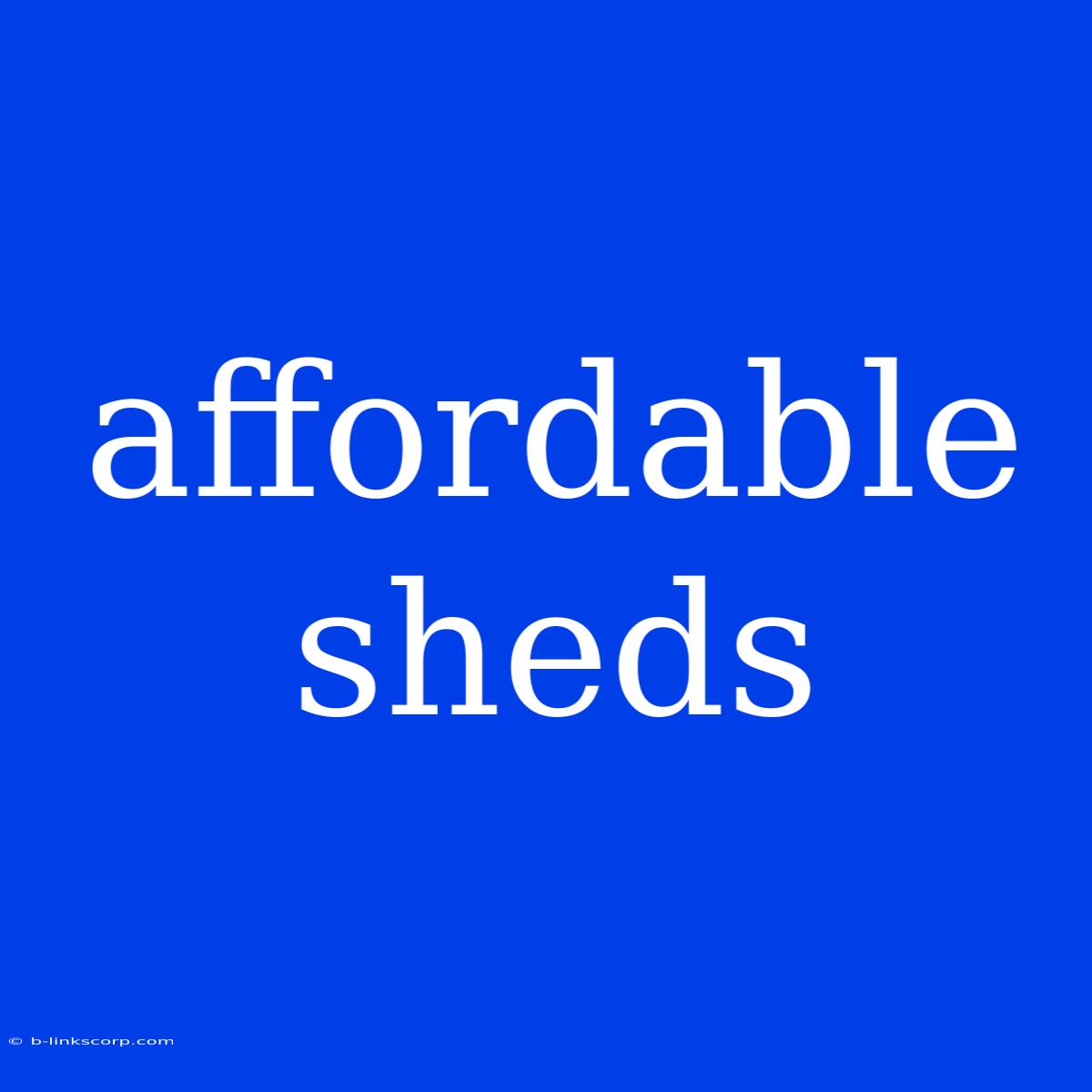 Affordable Sheds