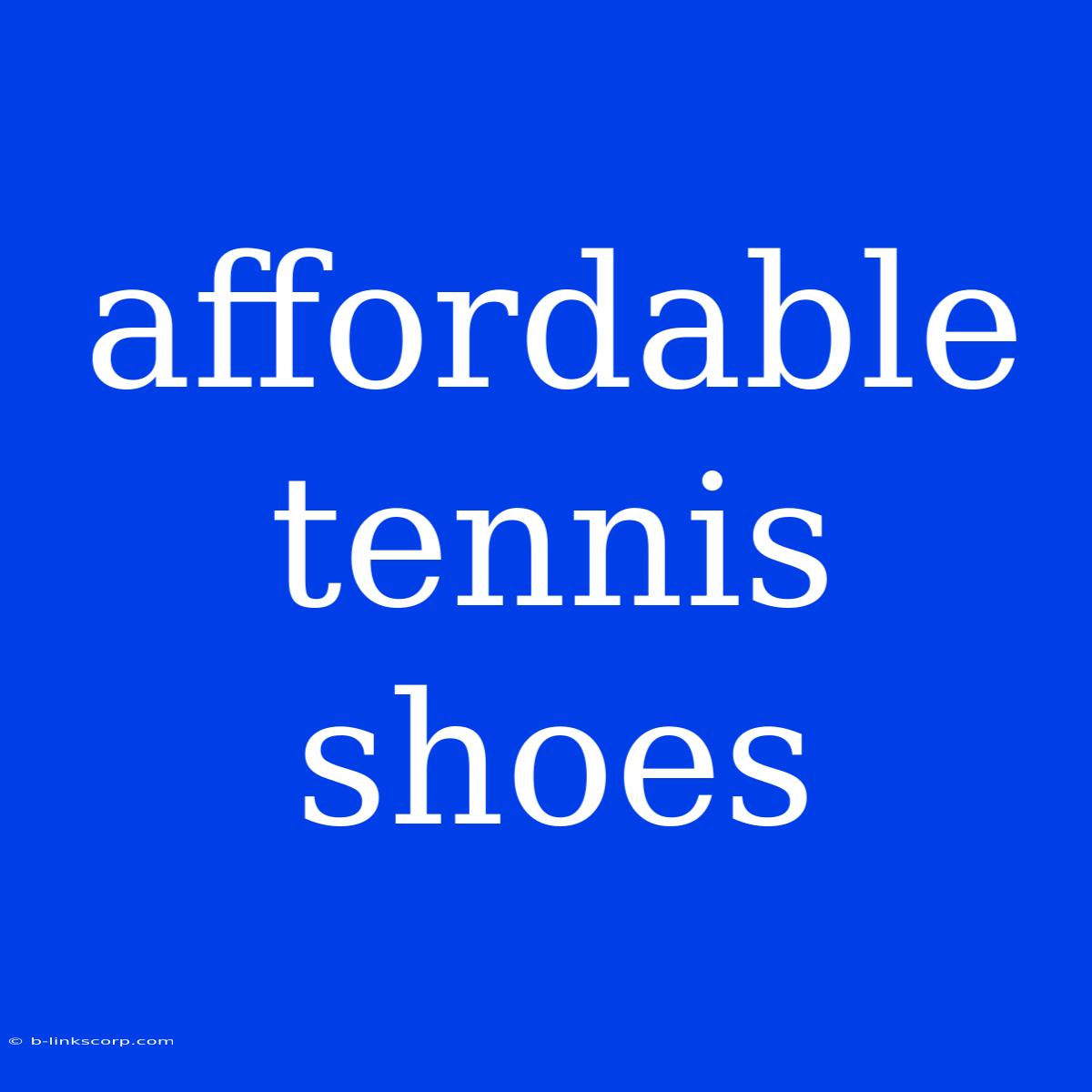 Affordable Tennis Shoes