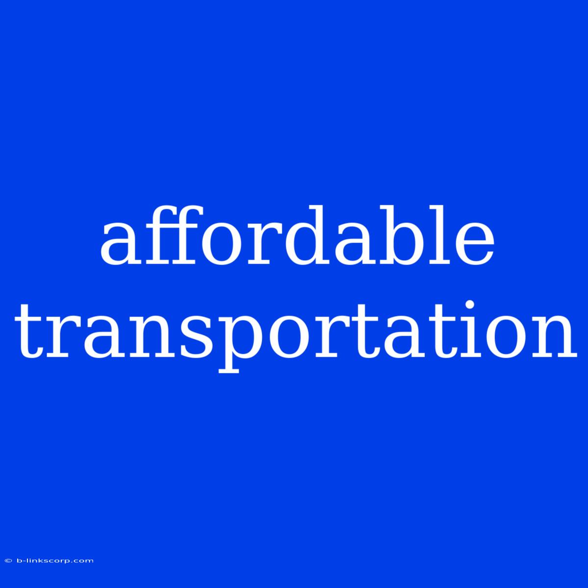 Affordable Transportation