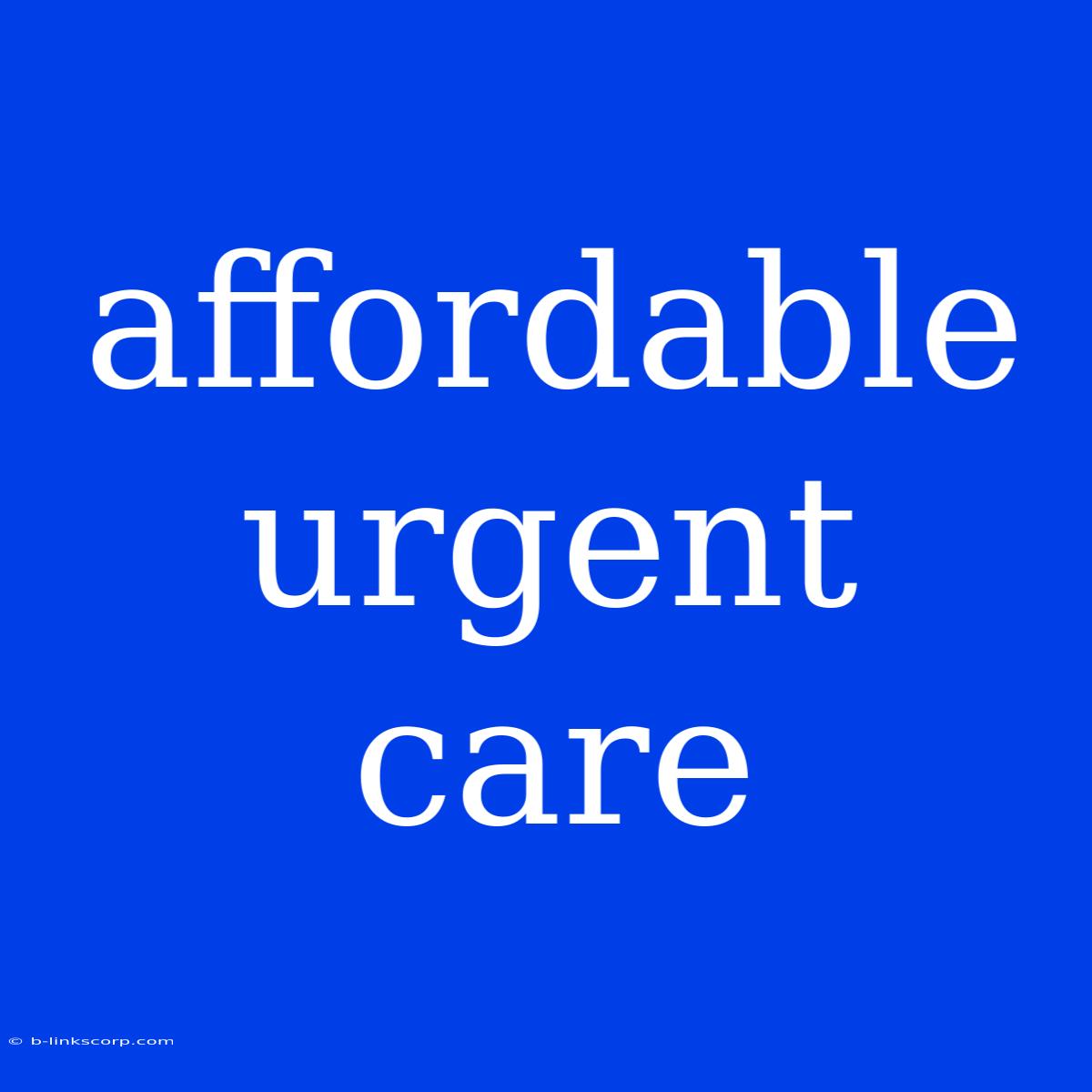 Affordable Urgent Care