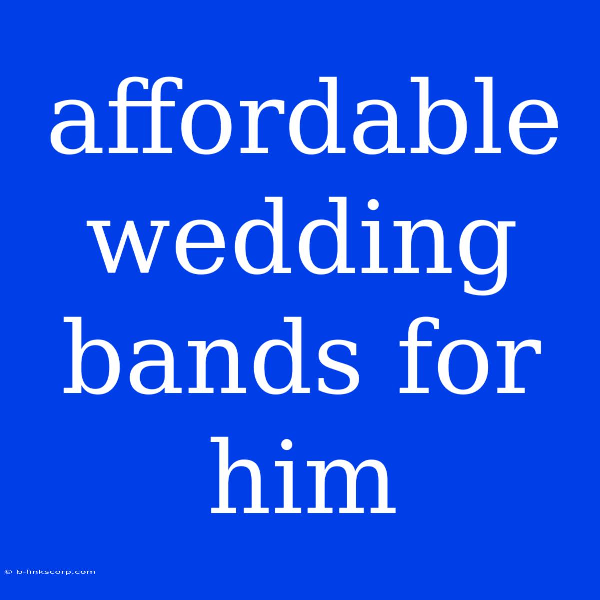 Affordable Wedding Bands For Him