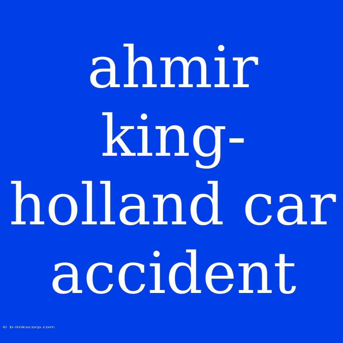 Ahmir King-holland Car Accident