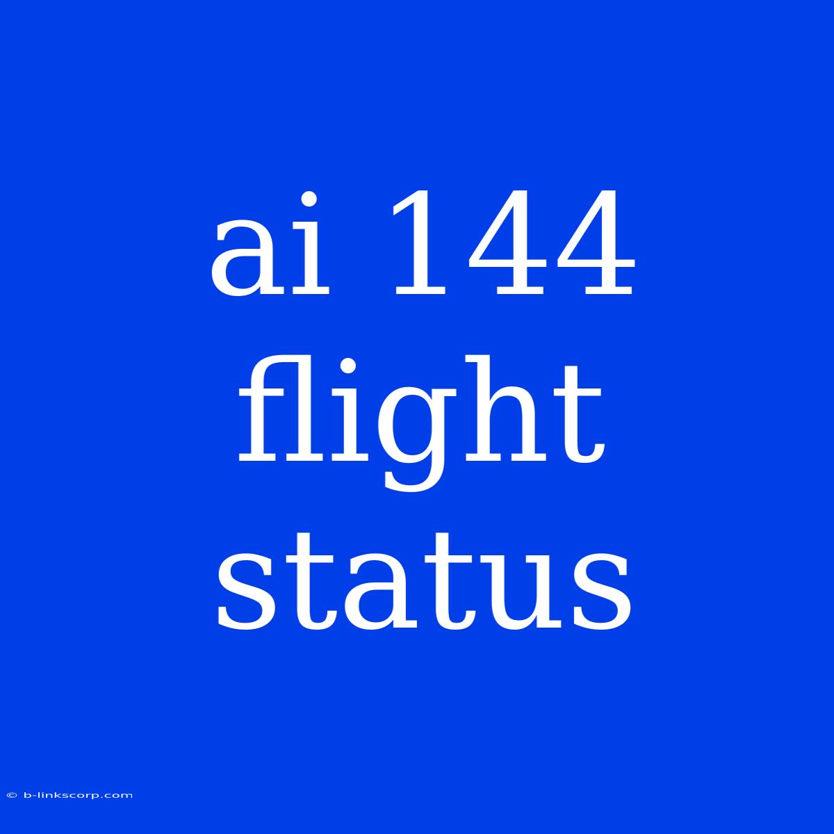 Ai 144 Flight Status