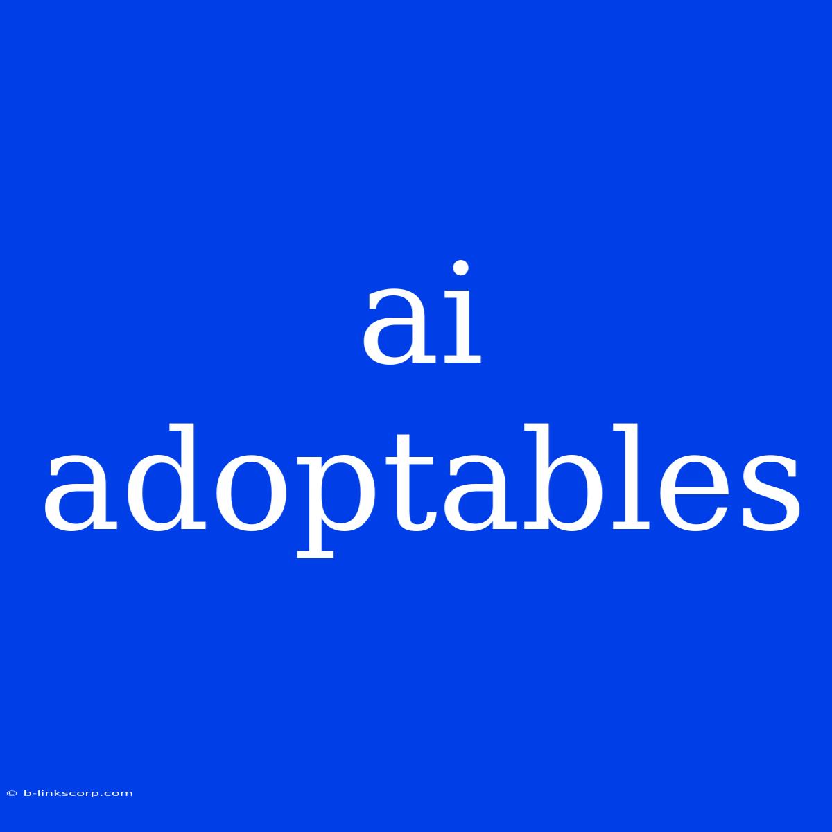 Ai Adoptables