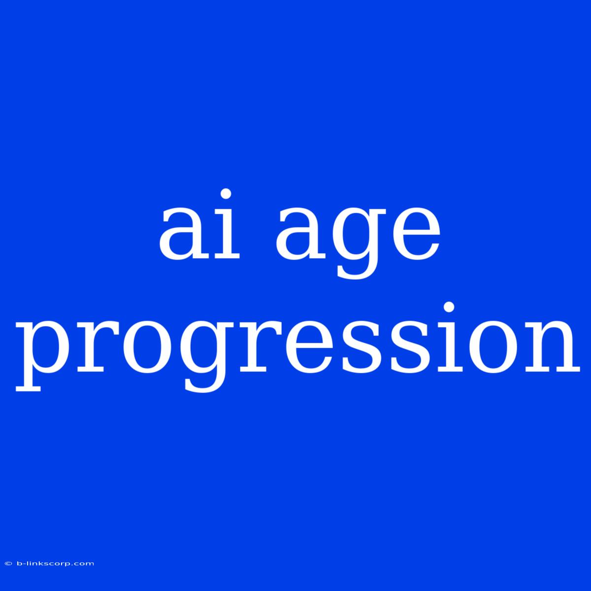 Ai Age Progression