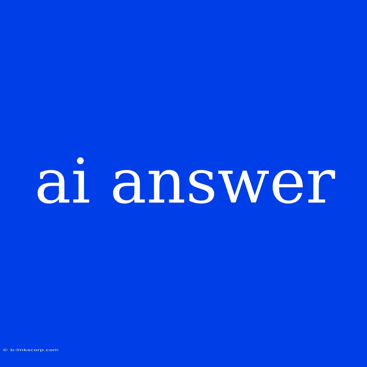 Ai Answer