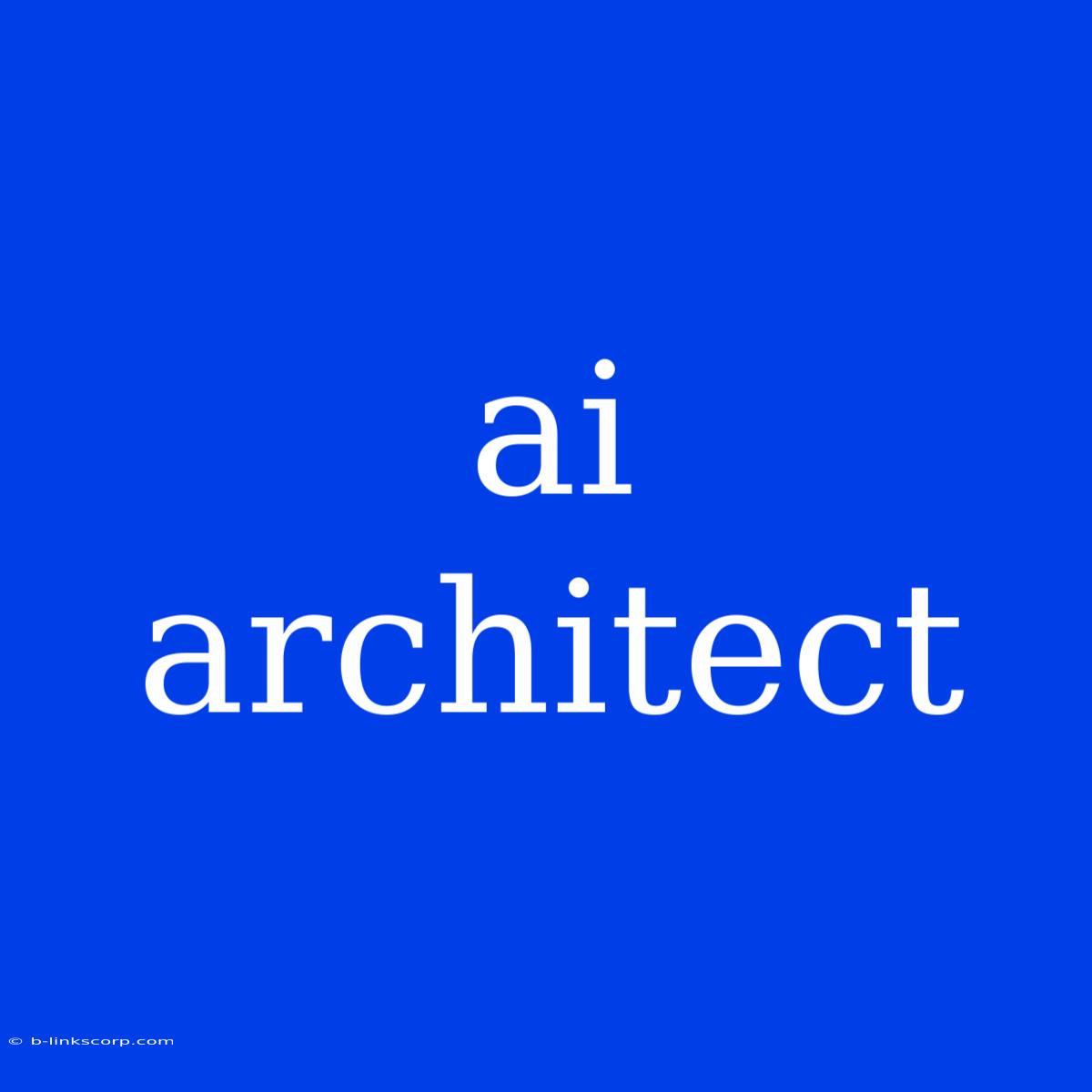 Ai Architect