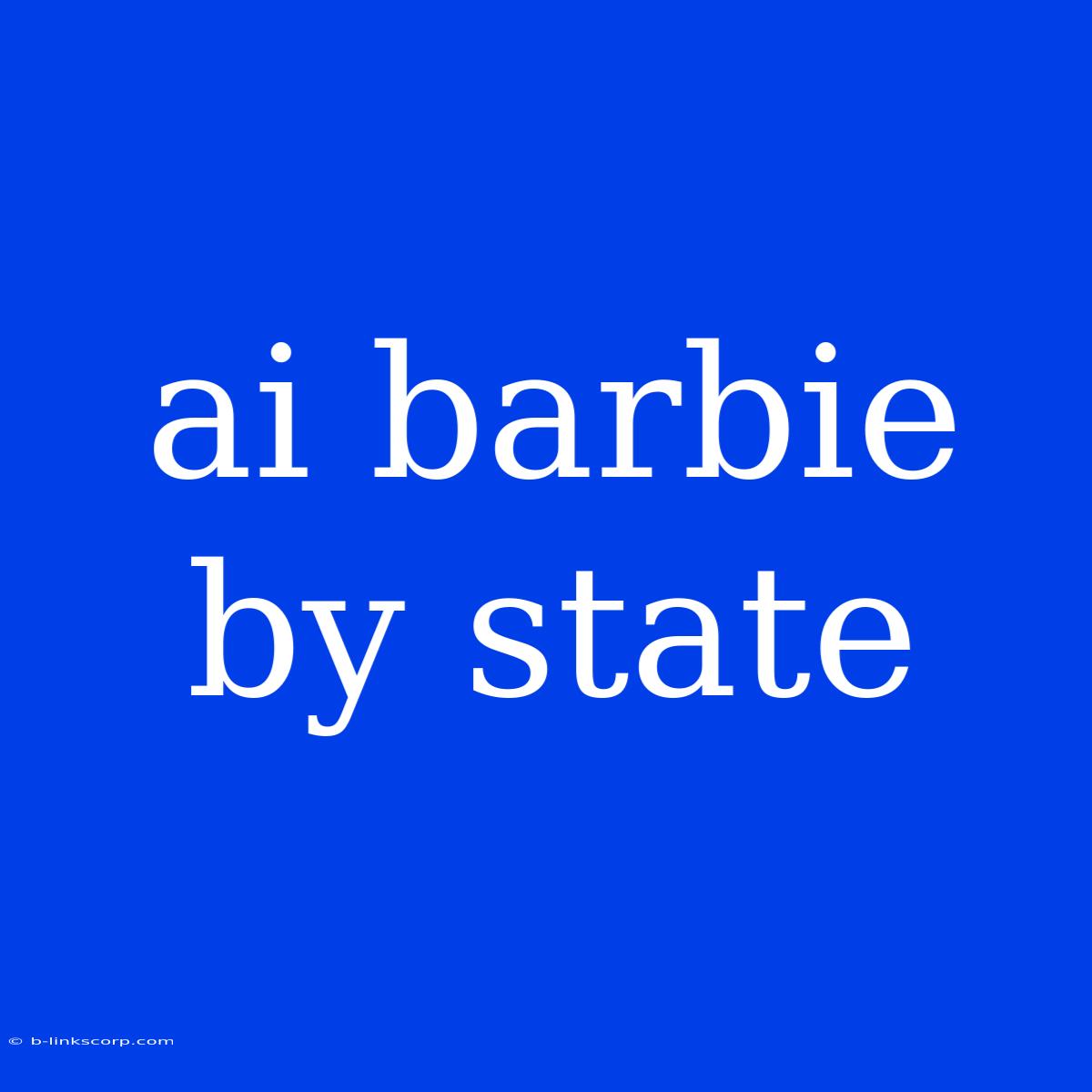 Ai Barbie By State