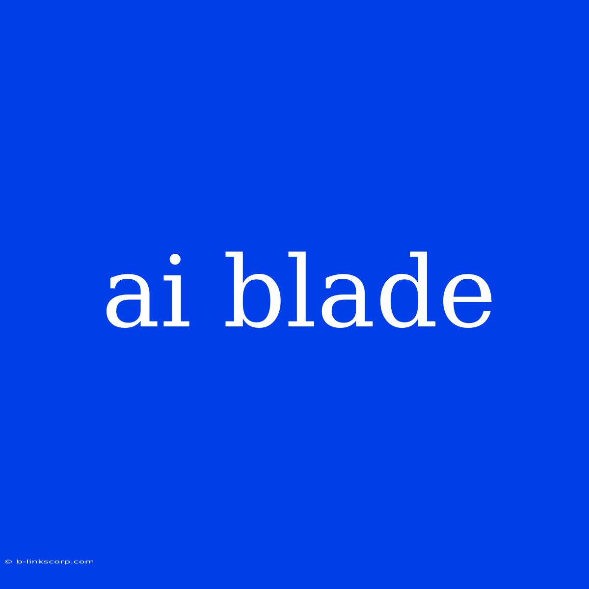 Ai Blade