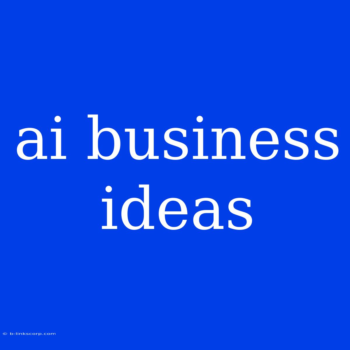 Ai Business Ideas