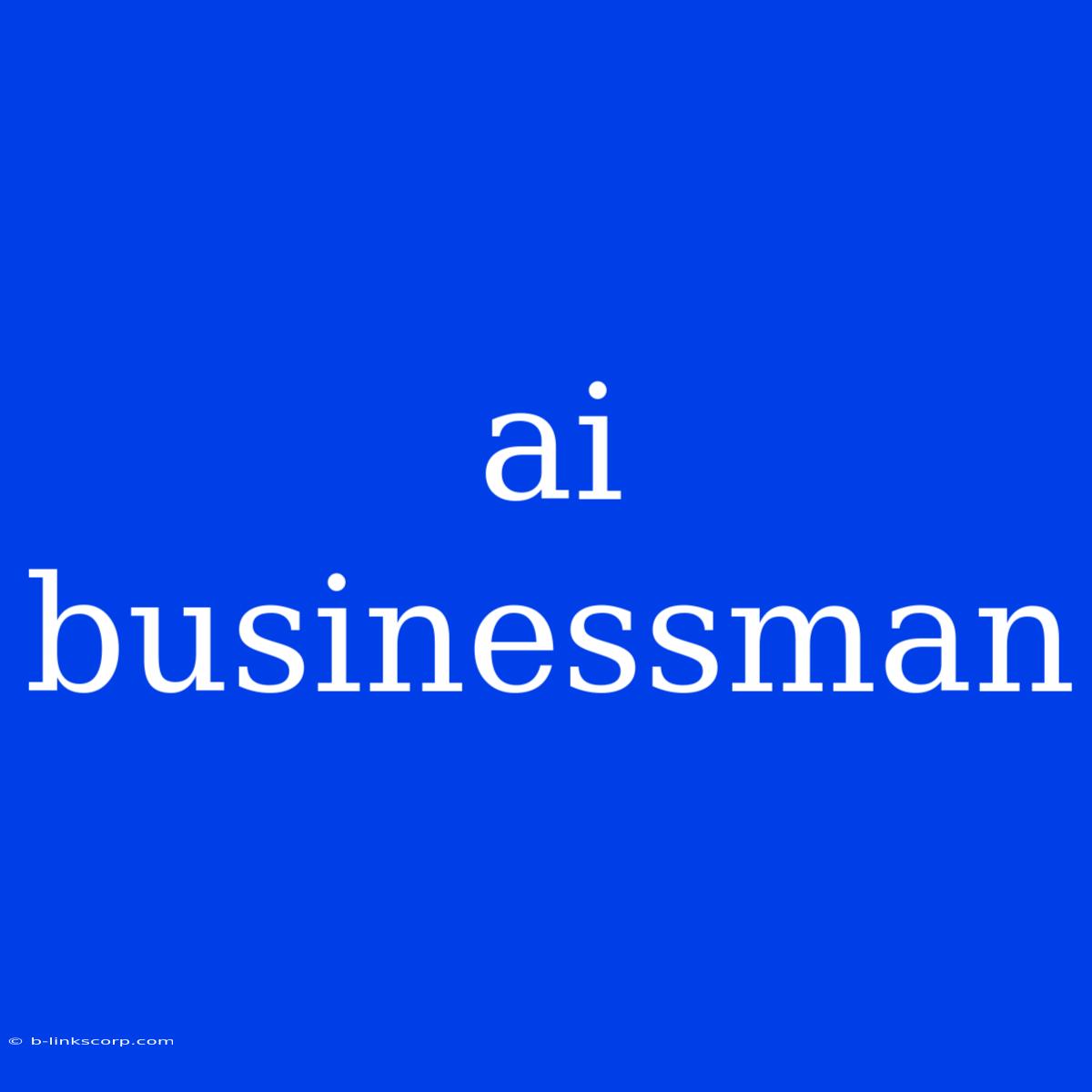 Ai Businessman