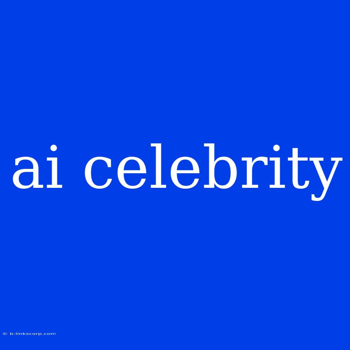 Ai Celebrity