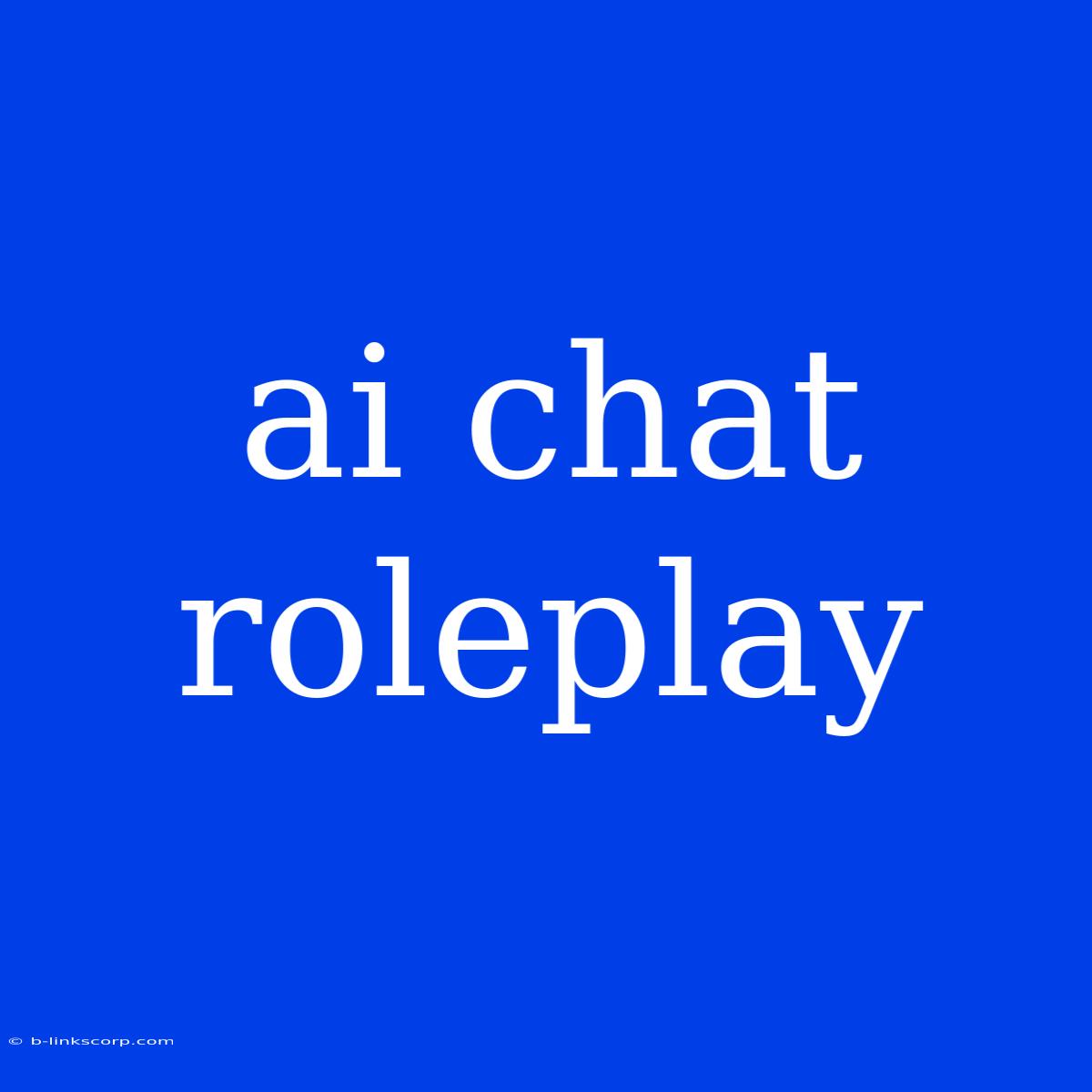 Ai Chat Roleplay