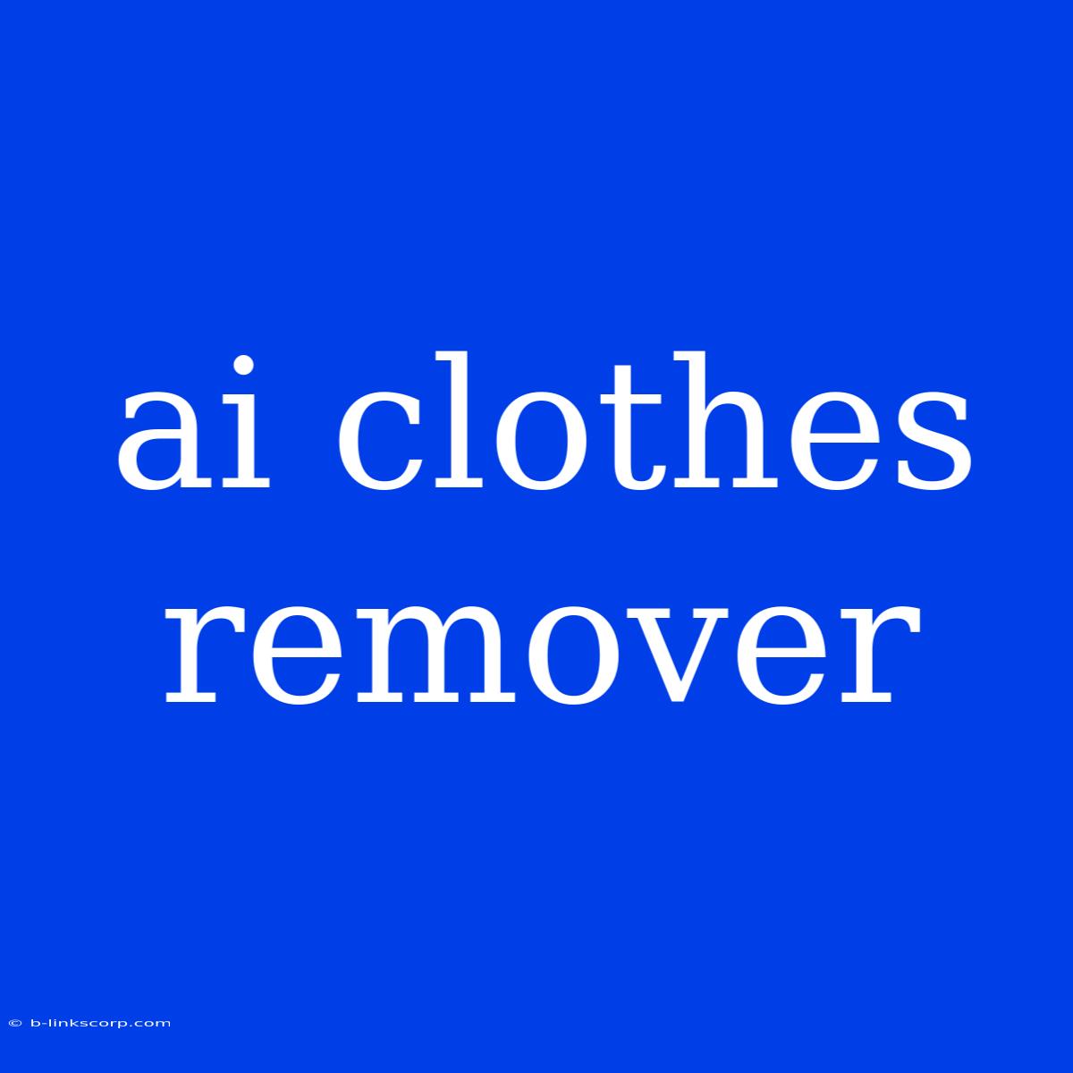 Ai Clothes Remover