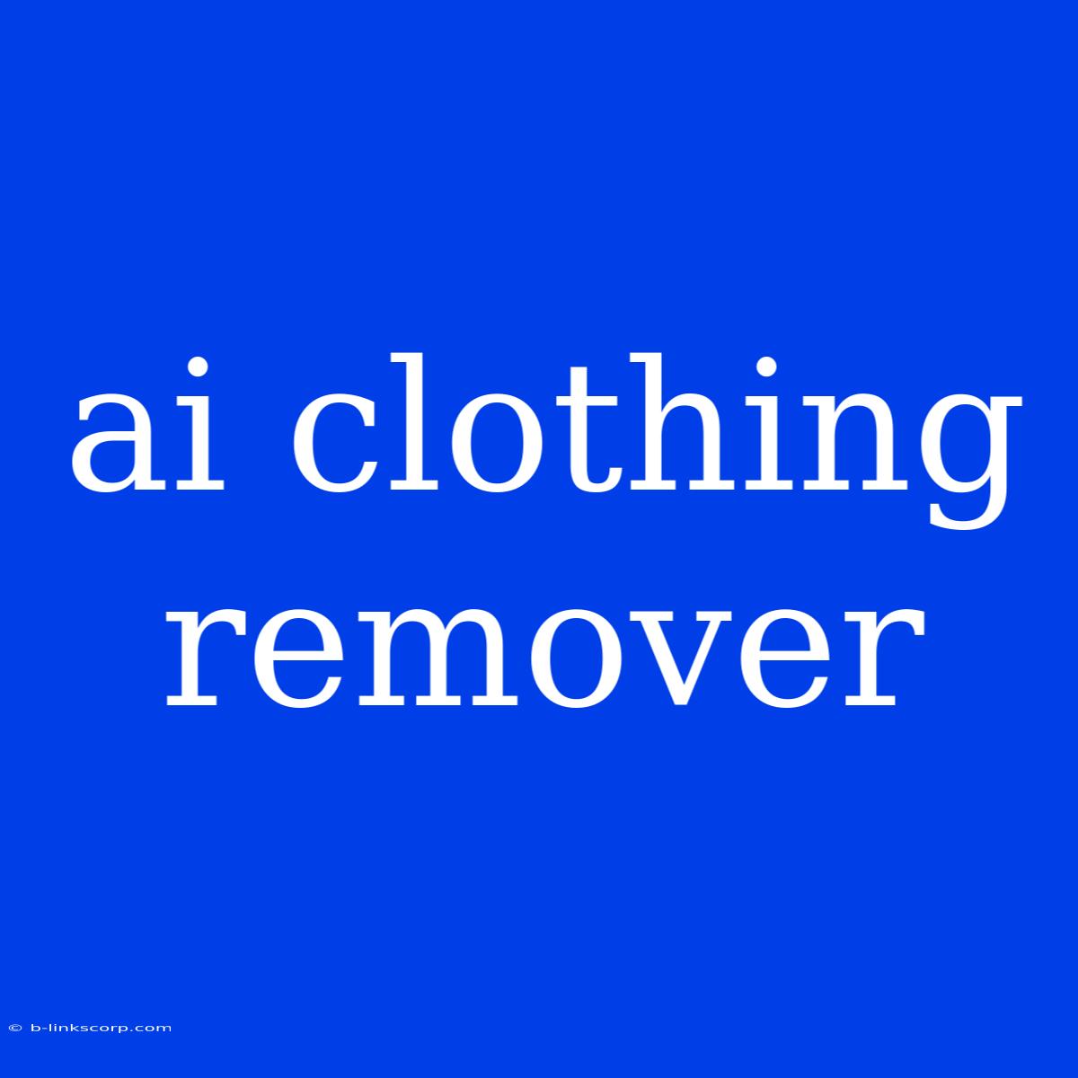 Ai Clothing Remover