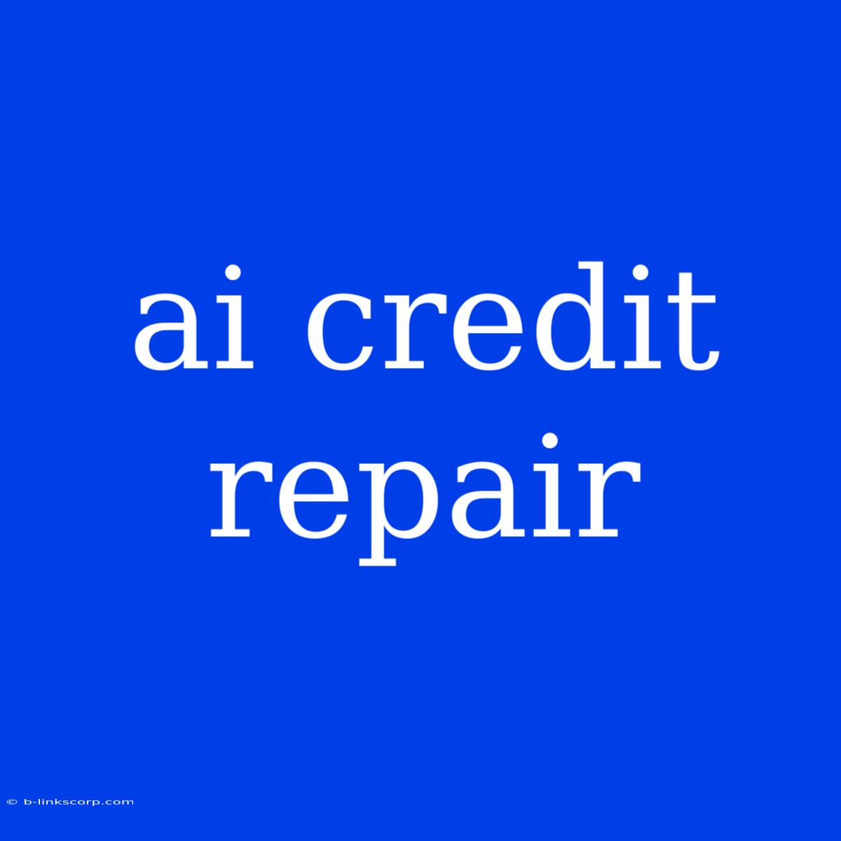 Ai Credit Repair