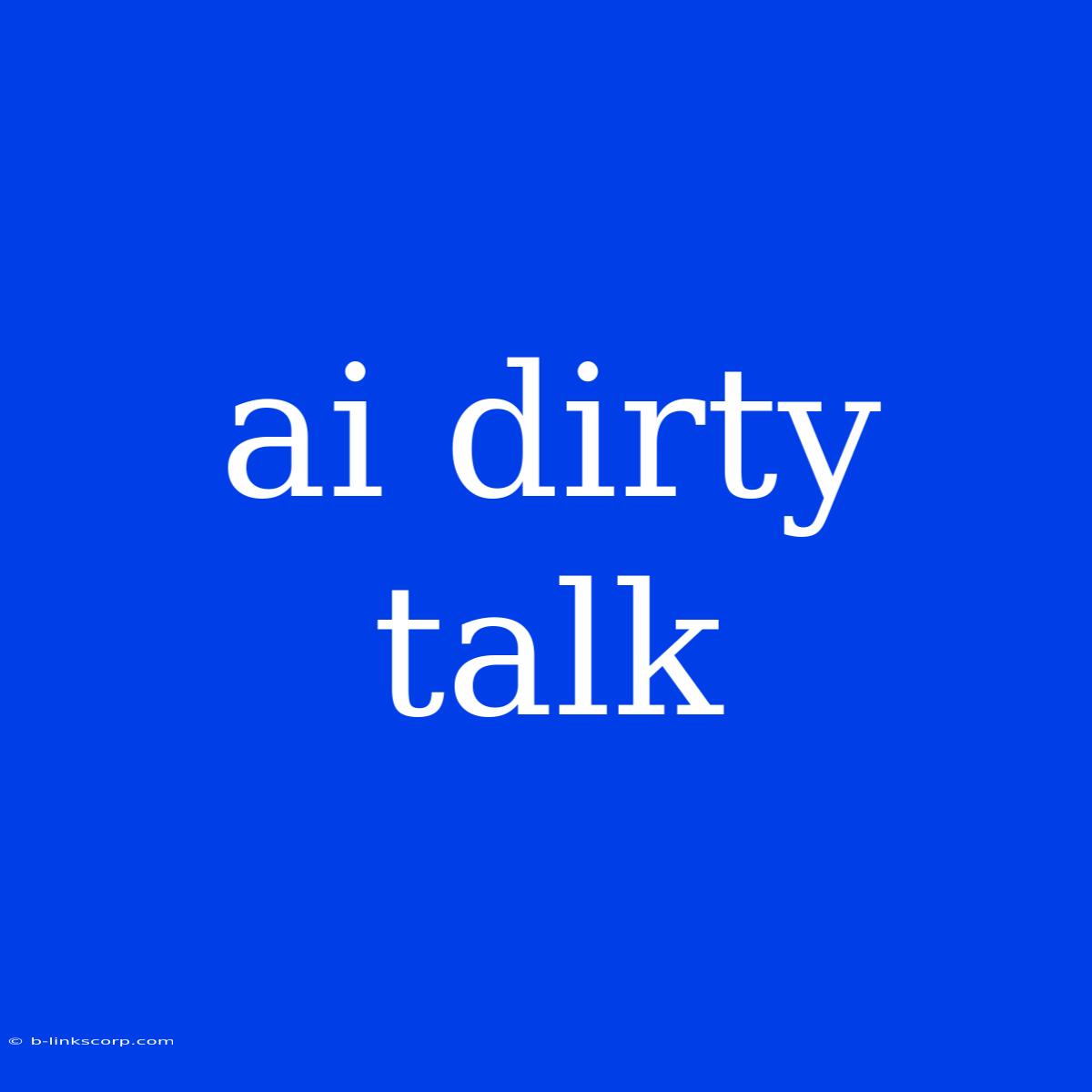 Ai Dirty Talk