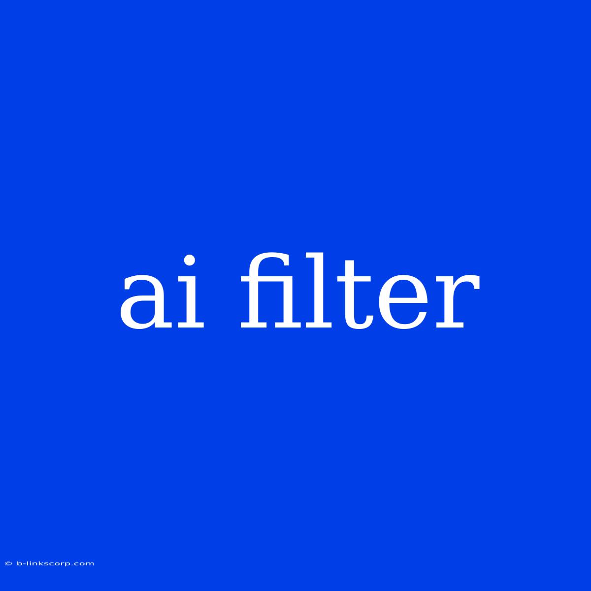 Ai Filter