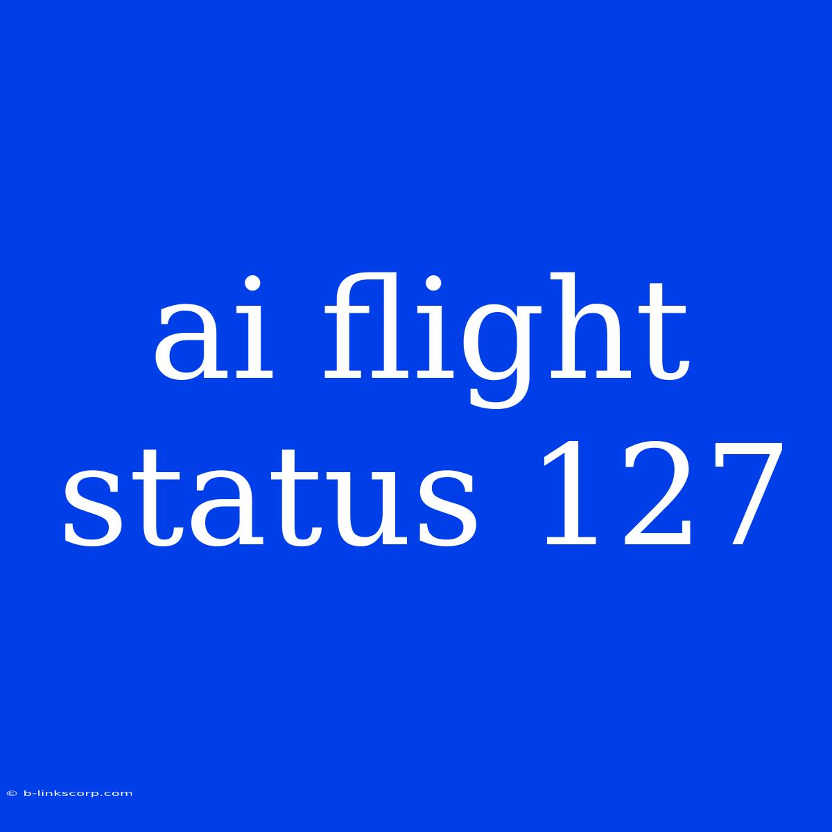 Ai Flight Status 127