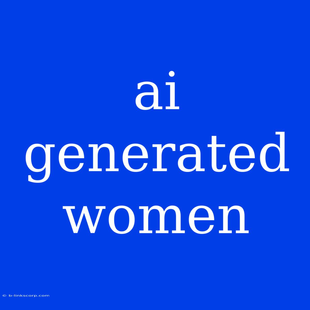 Ai Generated Women