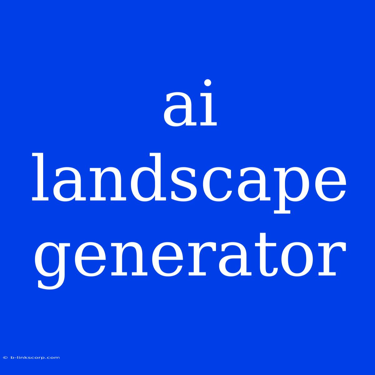 Ai Landscape Generator