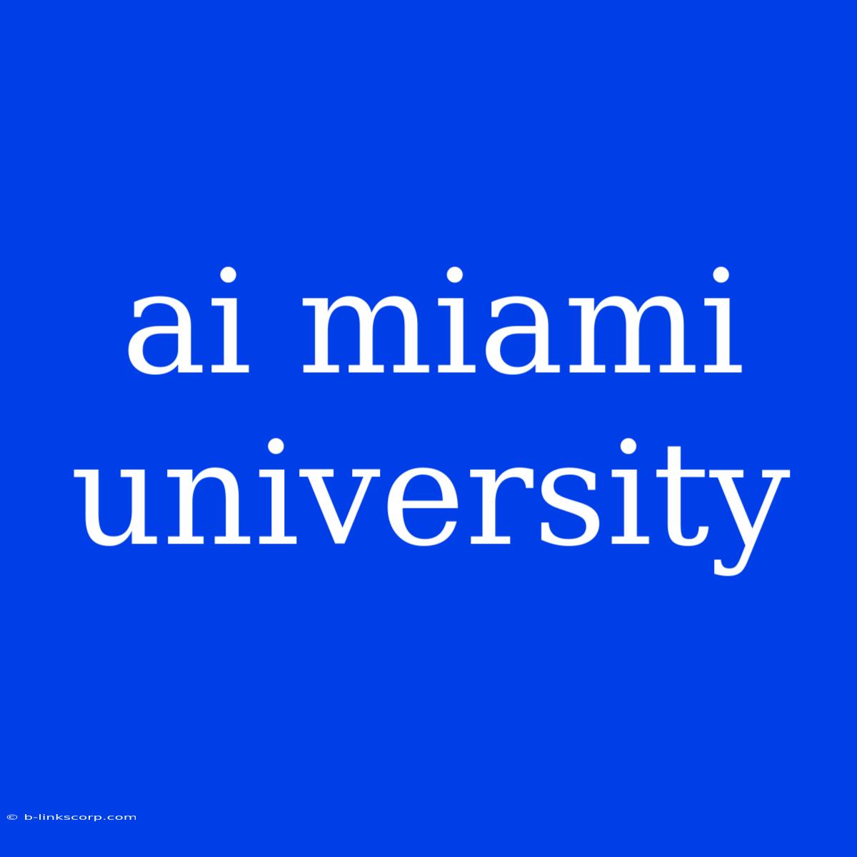 Ai Miami University