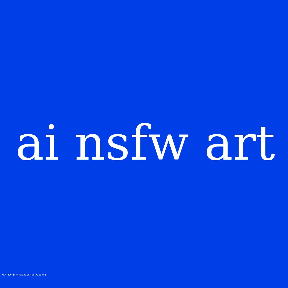 Ai Nsfw Art