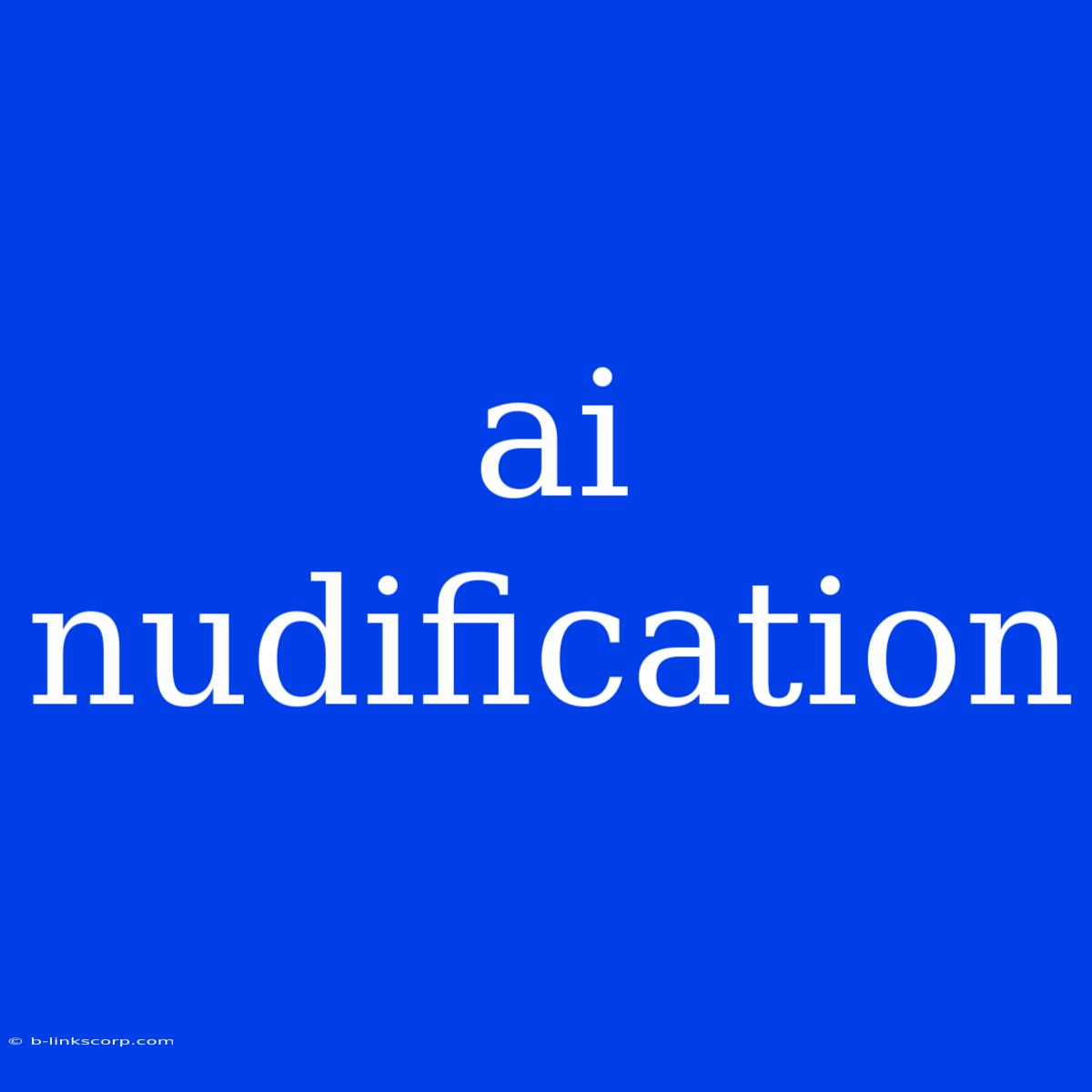 Ai Nudification