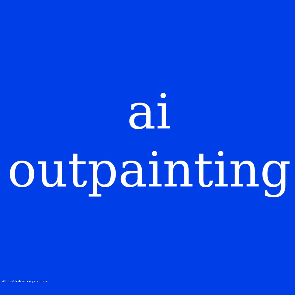 Ai Outpainting