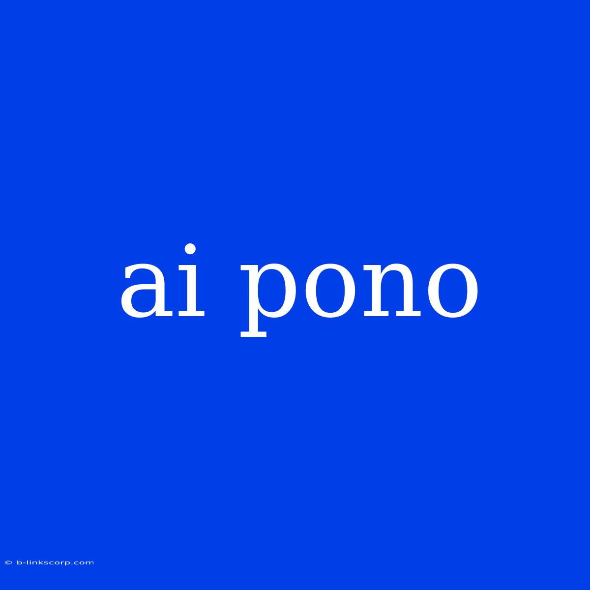 Ai Pono