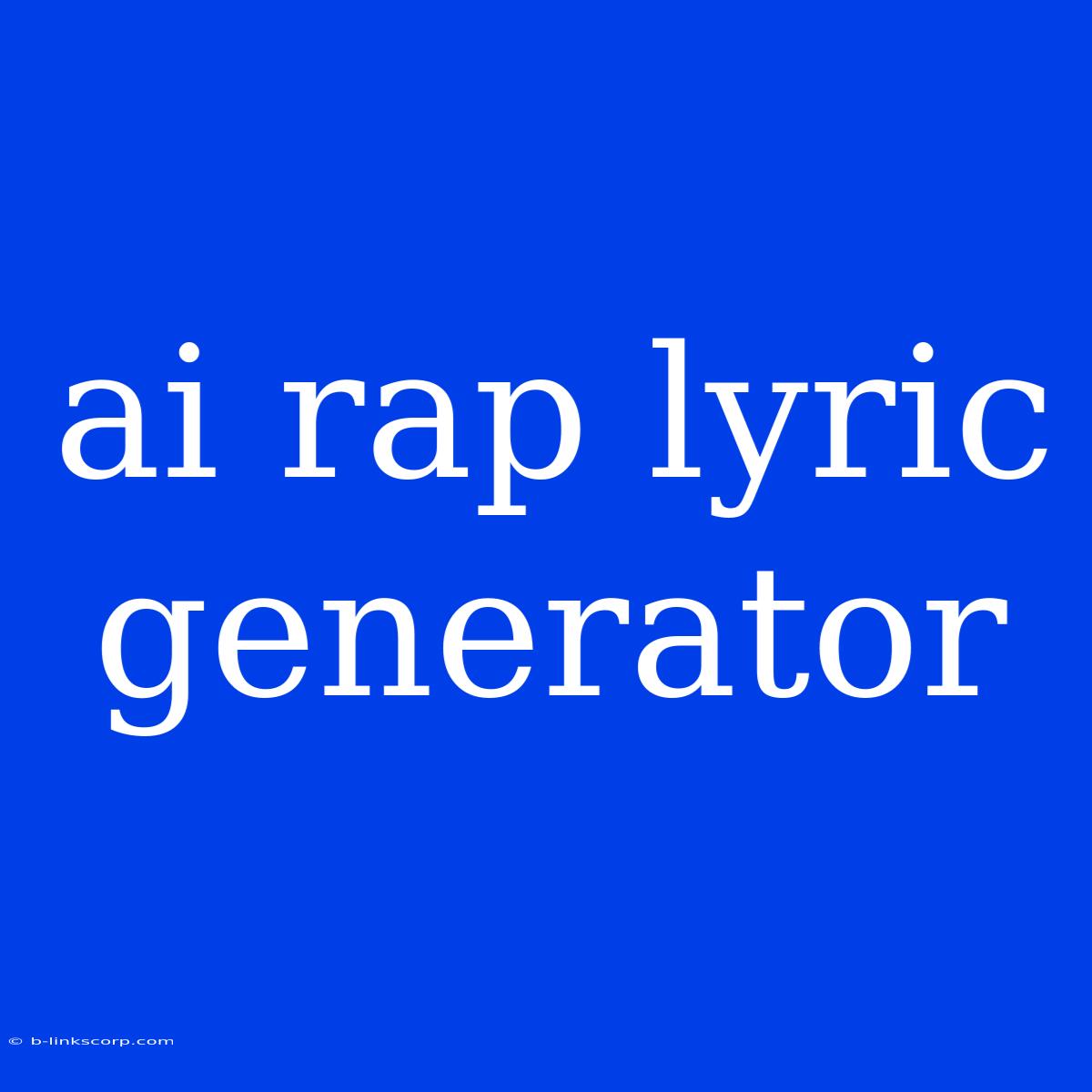 Ai Rap Lyric Generator