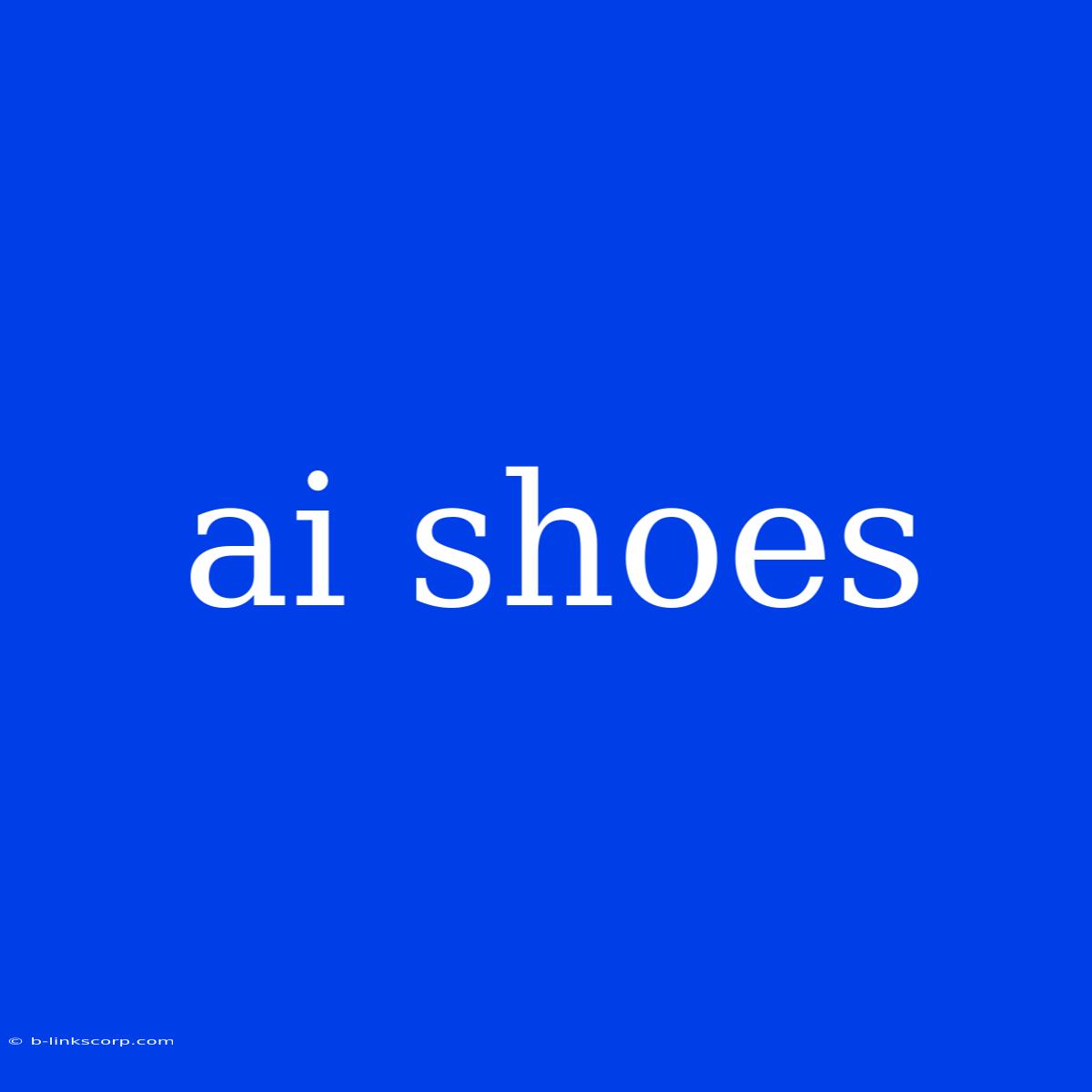 Ai Shoes