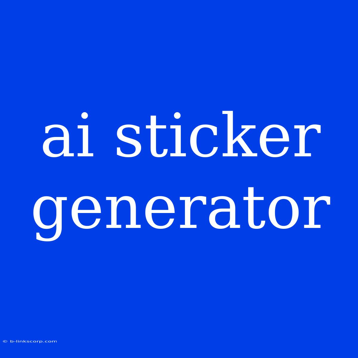 Ai Sticker Generator