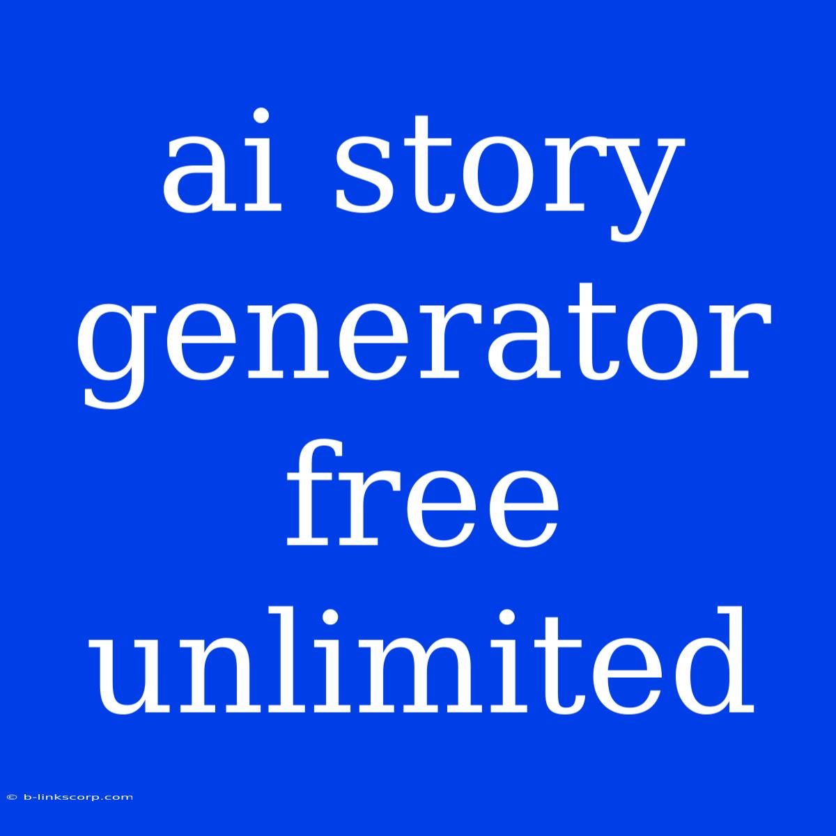 Ai Story Generator Free Unlimited