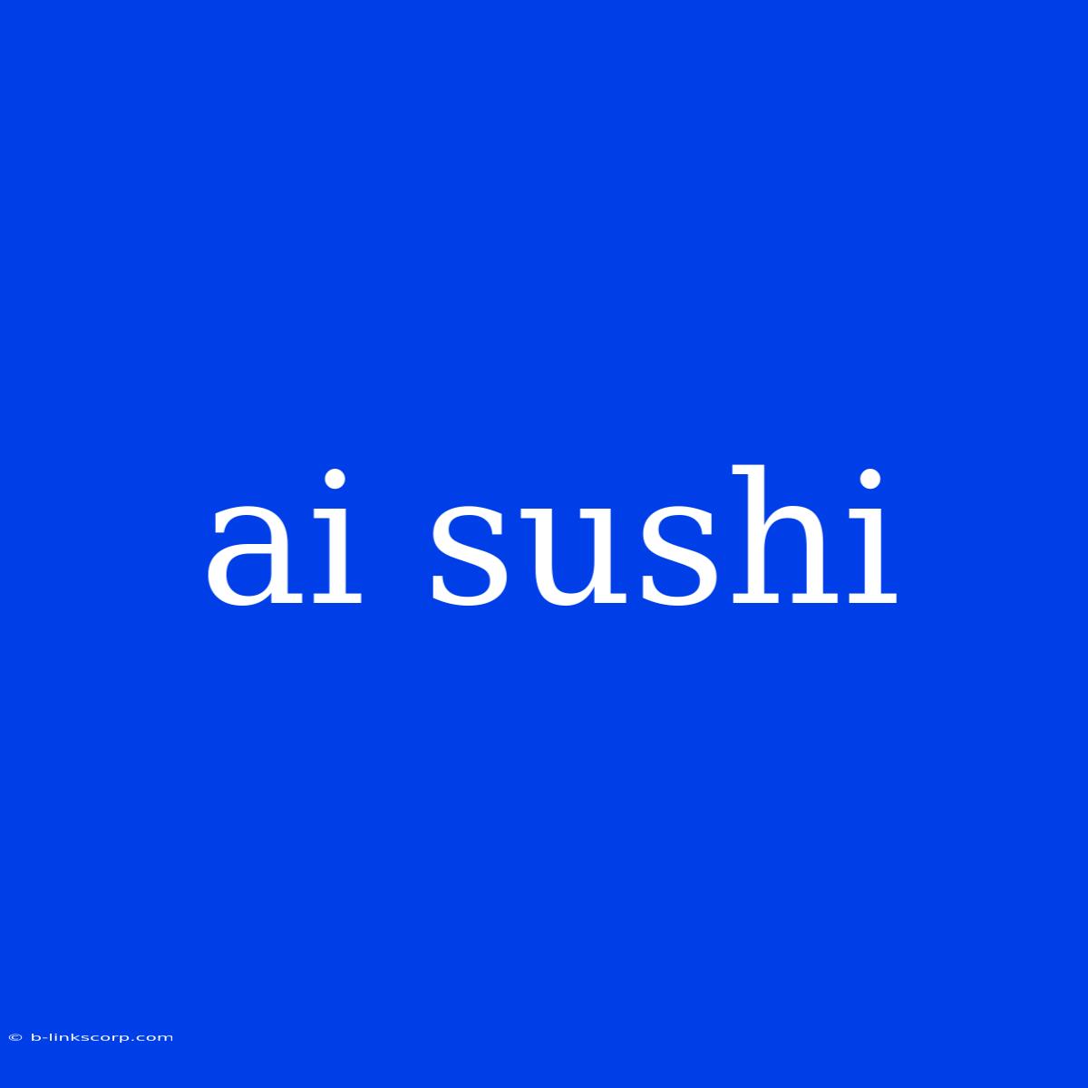 Ai Sushi