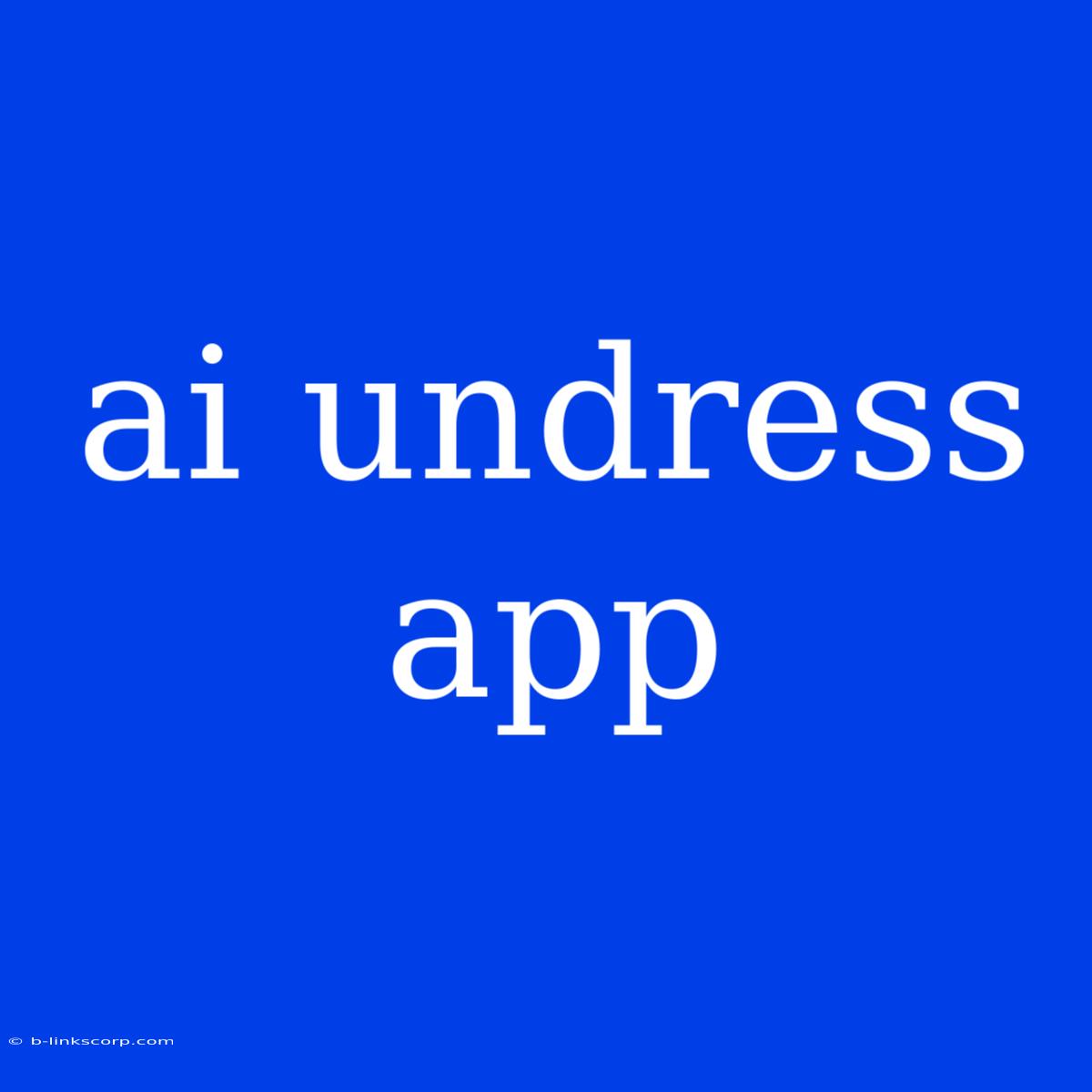 Ai Undress App