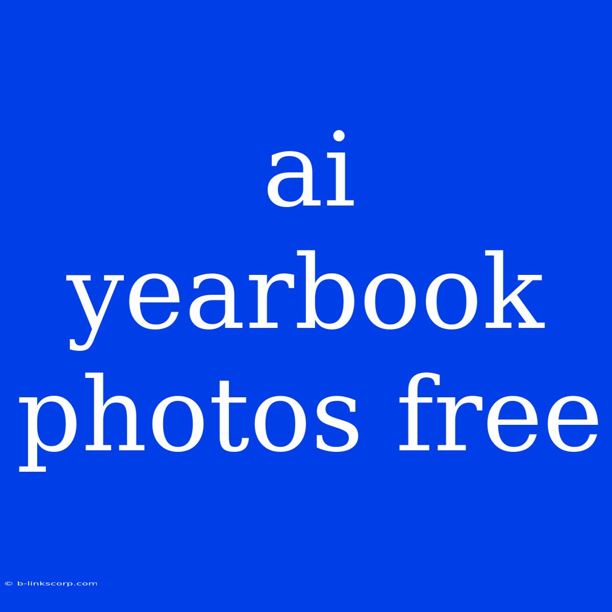 Ai Yearbook Photos Free