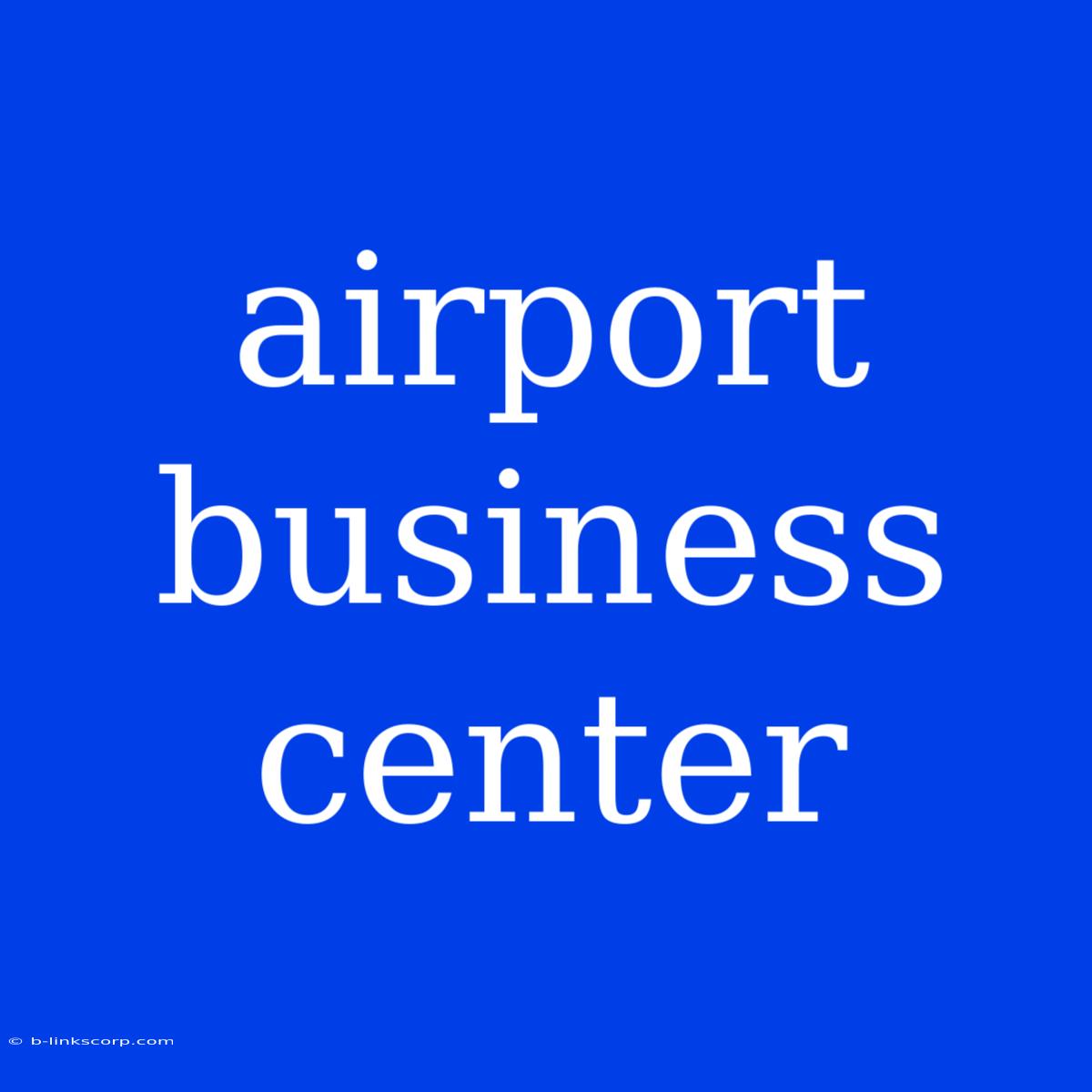 Airport Business Center