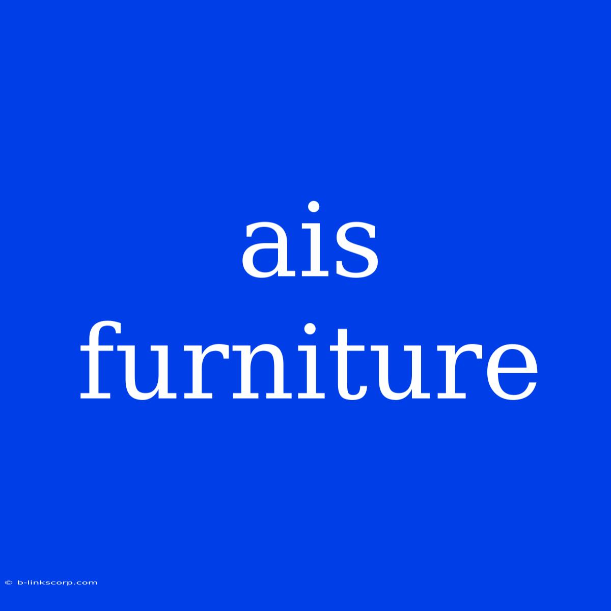 Ais Furniture