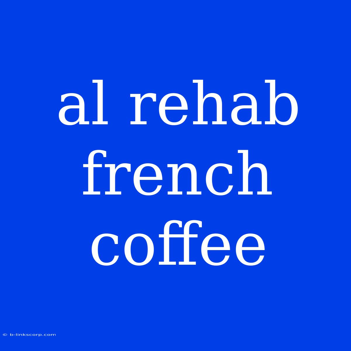 Al Rehab French Coffee