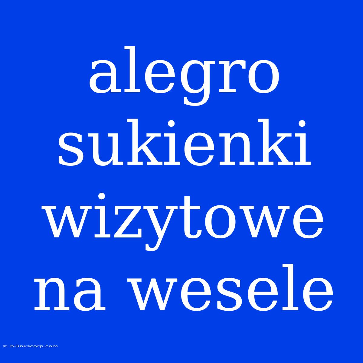 Alegro Sukienki Wizytowe Na Wesele