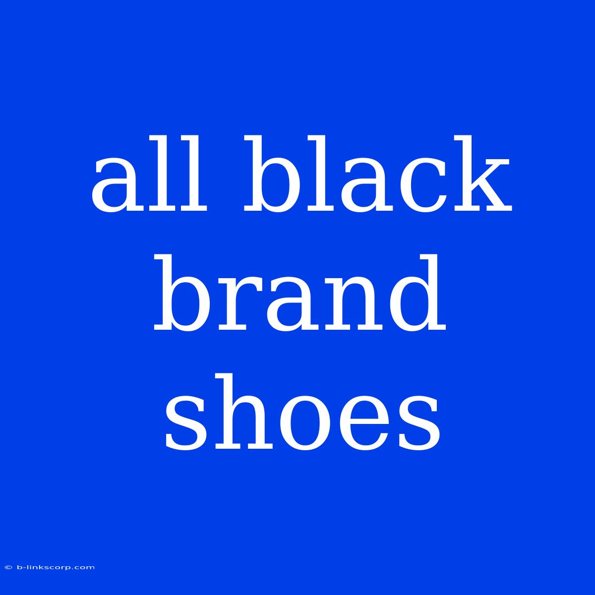 All Black Brand Shoes