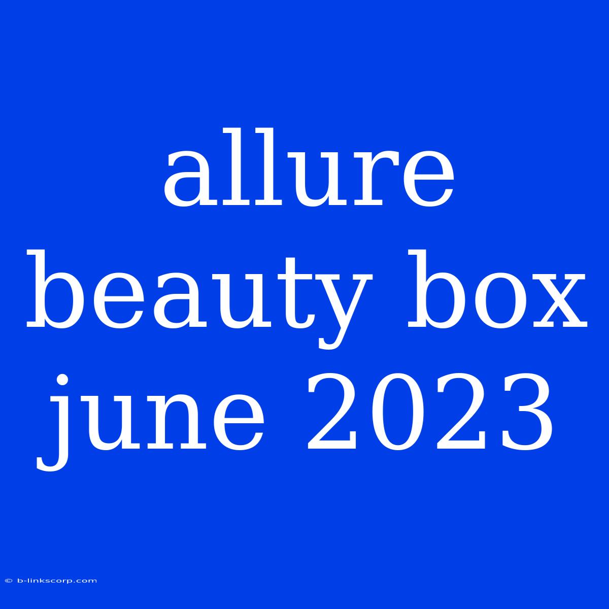 Allure Beauty Box June 2023