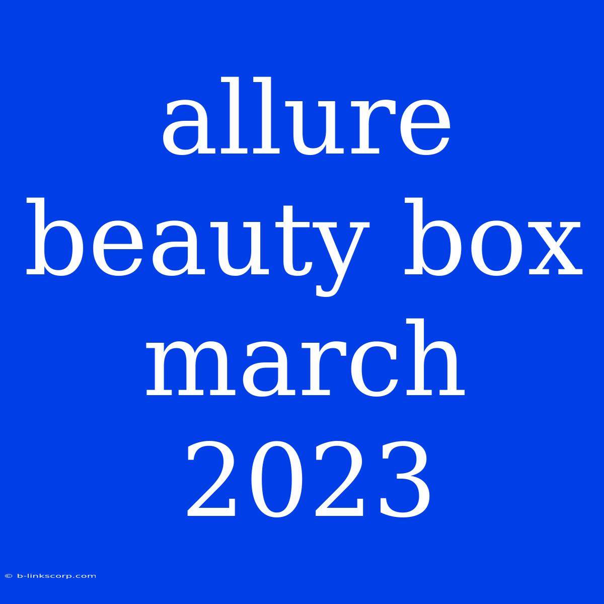 Allure Beauty Box March 2023